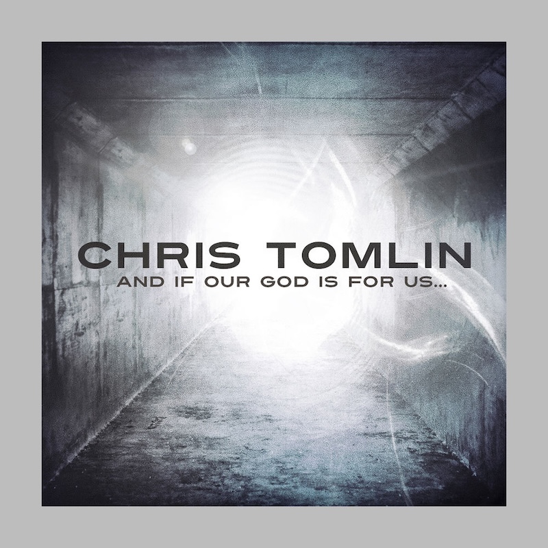 And If Our God Is for Us... by Chris Tomlin cover