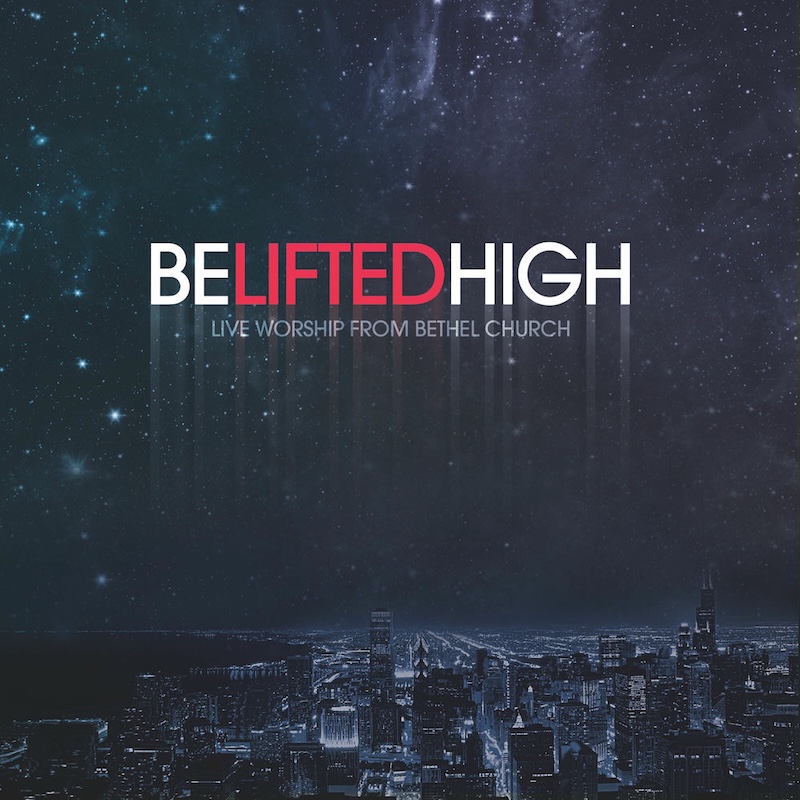 Be Lifted High by Bethel Music cover