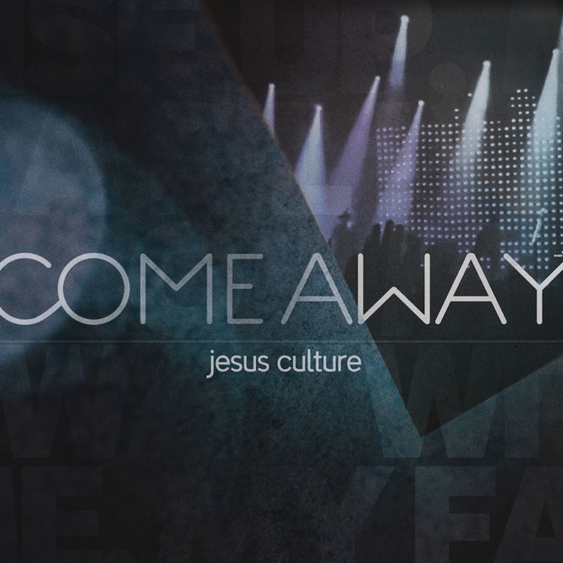 Come Away by Jesus Culture cover