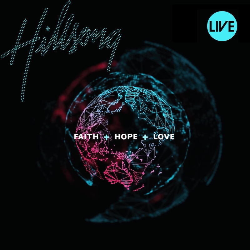 Faith + Hope + Love by Hillsong Worship cover