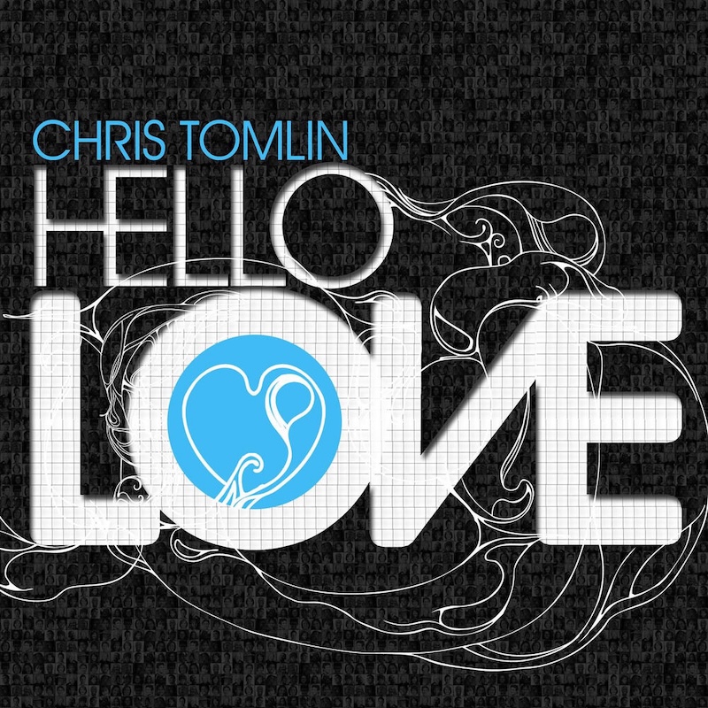 Hello Love by Chris Tomlin cover