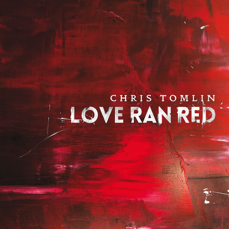 Love Ran Red by Chris Tomlin cover