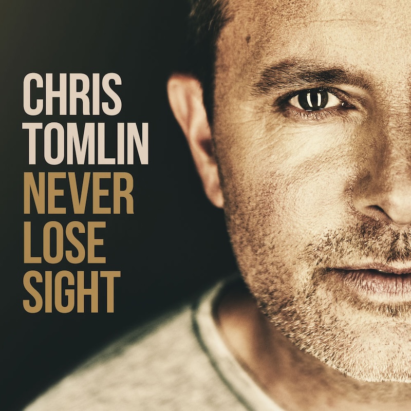 Never Lose Sight by Chris Tomlin cover