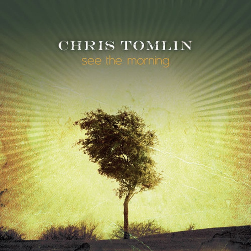 See the Morning by Chris Tomlin cover