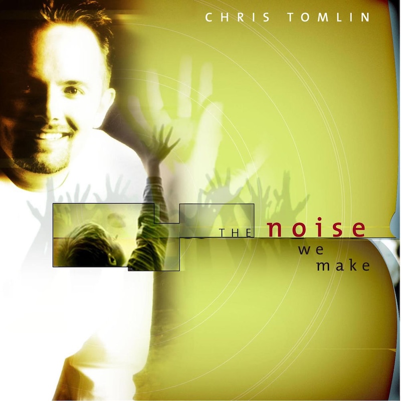 The Noise We Make by Chris Tomlin cover