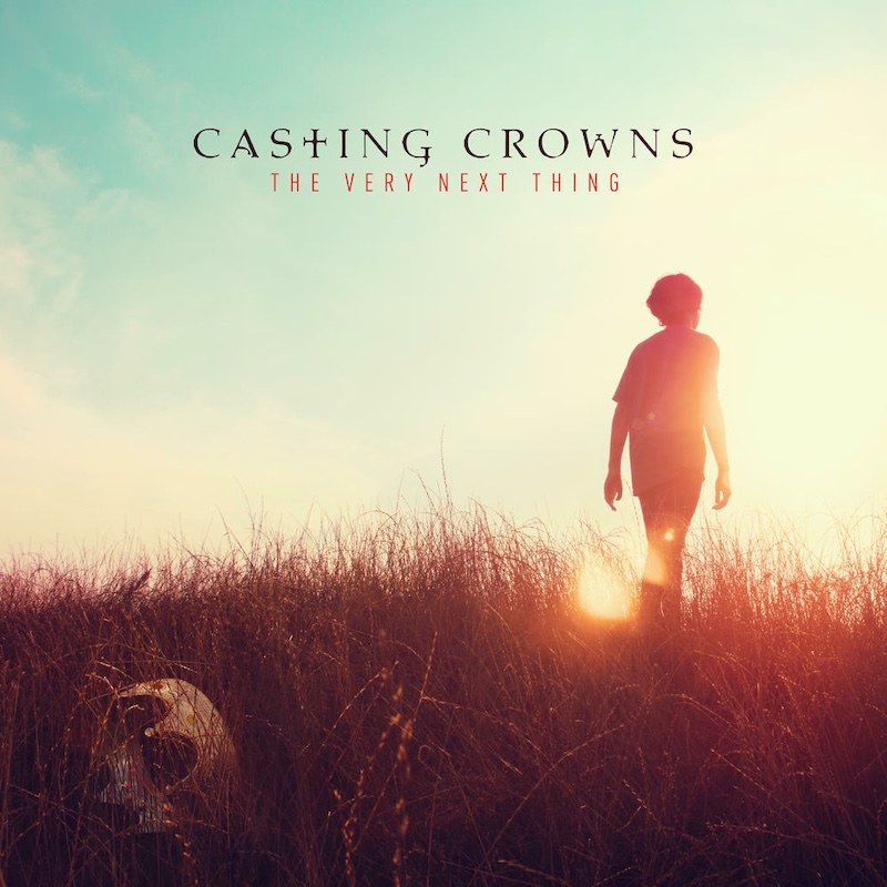 The Very Next Thing by Casting Crowns cover