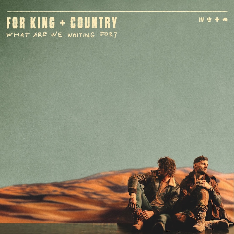 What Are We Waiting For? by for KING & COUNTRY cover